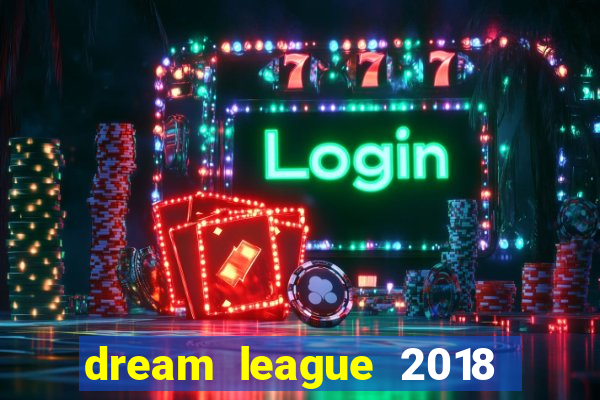 dream league 2018 dinheiro infinito